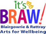 It's BRAW - Blairgowrie & Rattray Arts for Wellbeing
